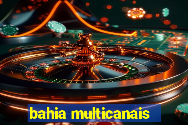 bahia multicanais